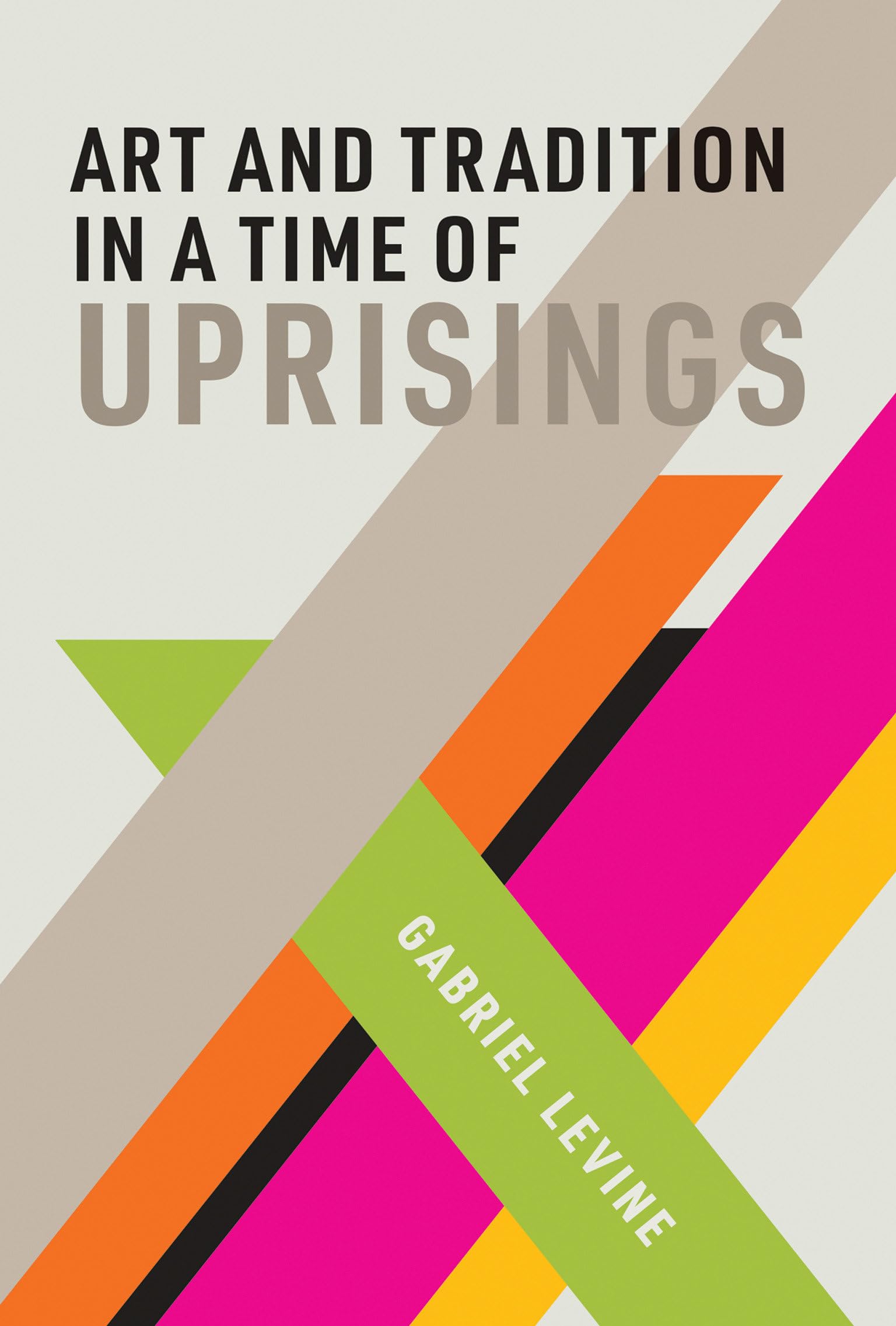 Art and Tradition in a Time of Uprisings (Mit Press) Books
