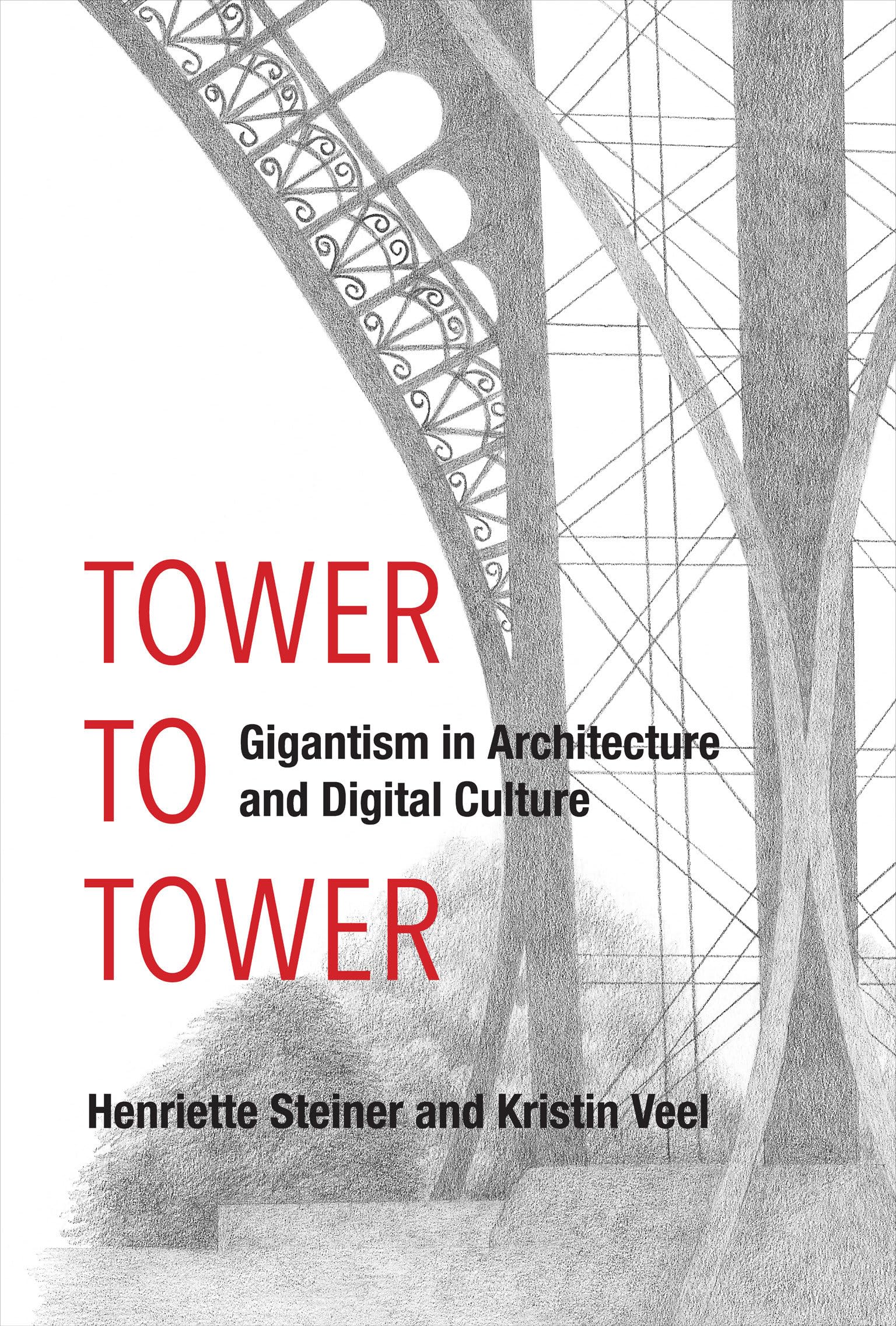 Tower to Tower: Gigantism in Architecture and Digital Culture (The MIT Press) Media & Communication