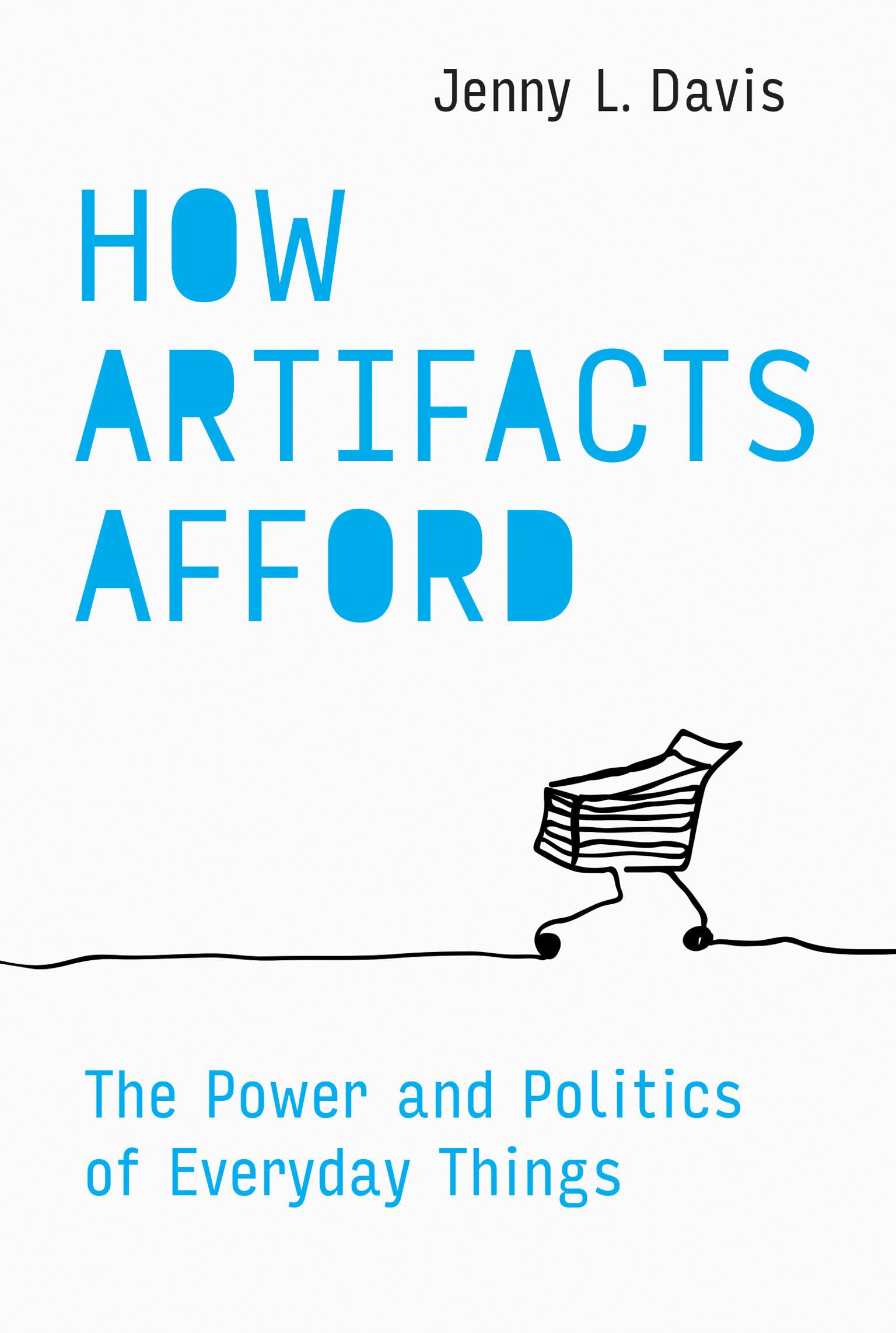 How Artifacts Afford: The Power and Politics of Everyday Things book