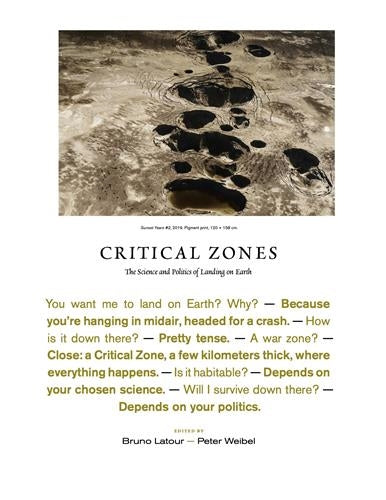 Critical Zones The Science and Politics of Landing on Earth Film, Art & Culture