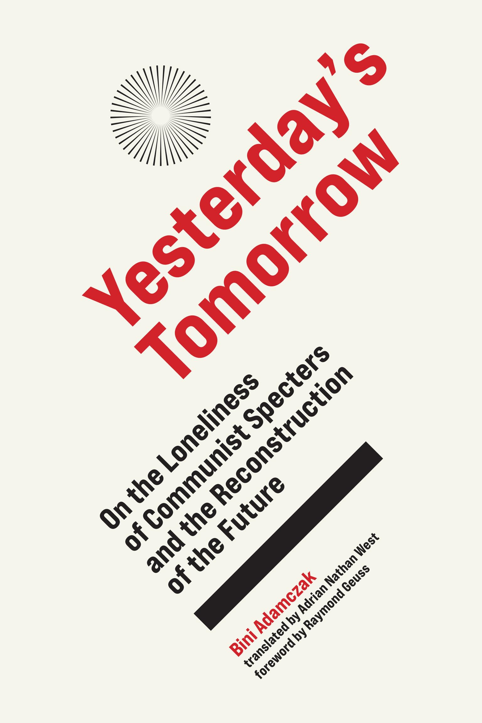 Yesterday's Tomorrow: On the Loneliness of Communist Specters and the Reconstruction of the Future Books