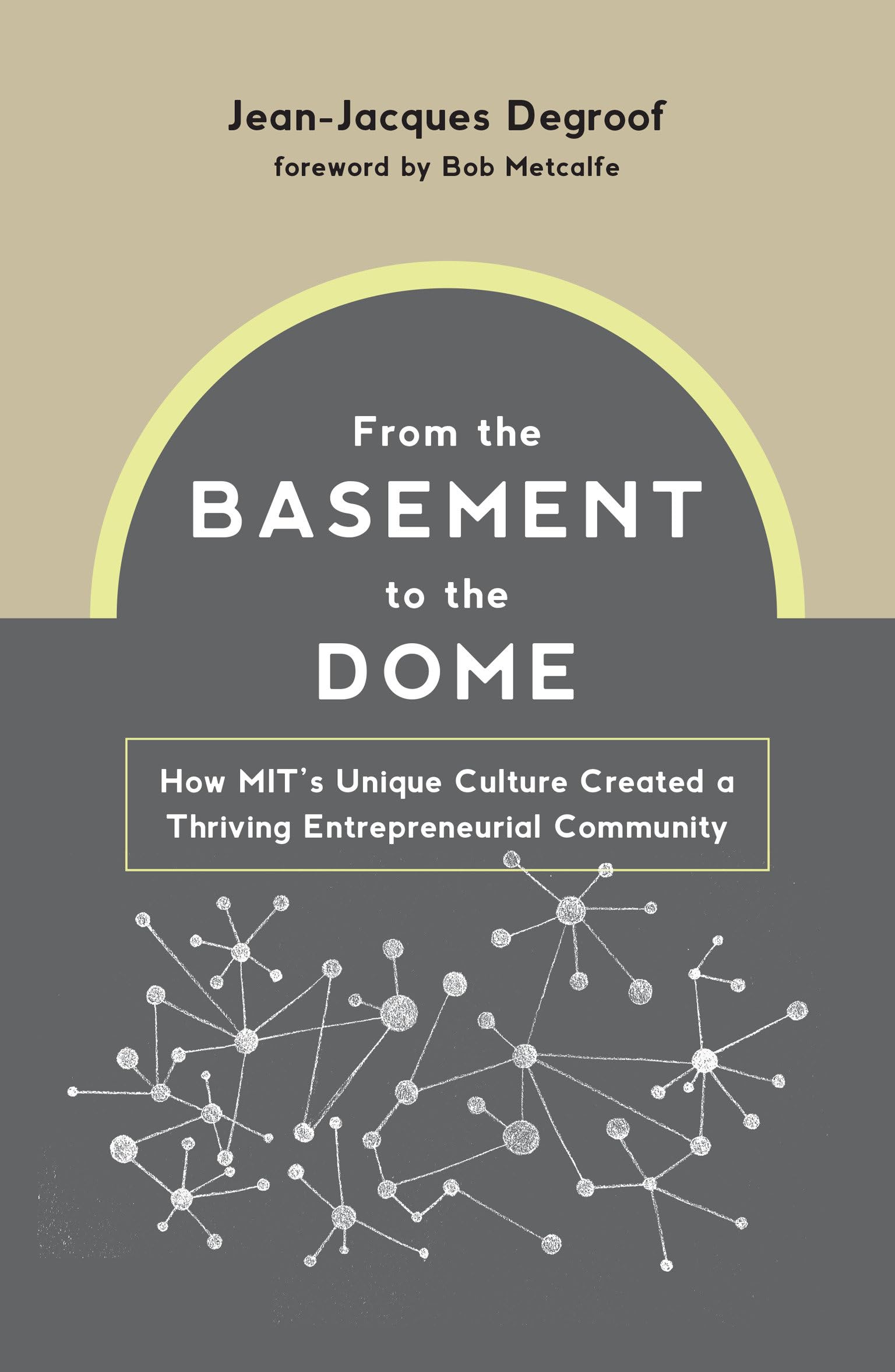From the Basement to the Dome: How MITs Unique Culture Created a Thriving Entrepreneurial Community Business, Finance & Career