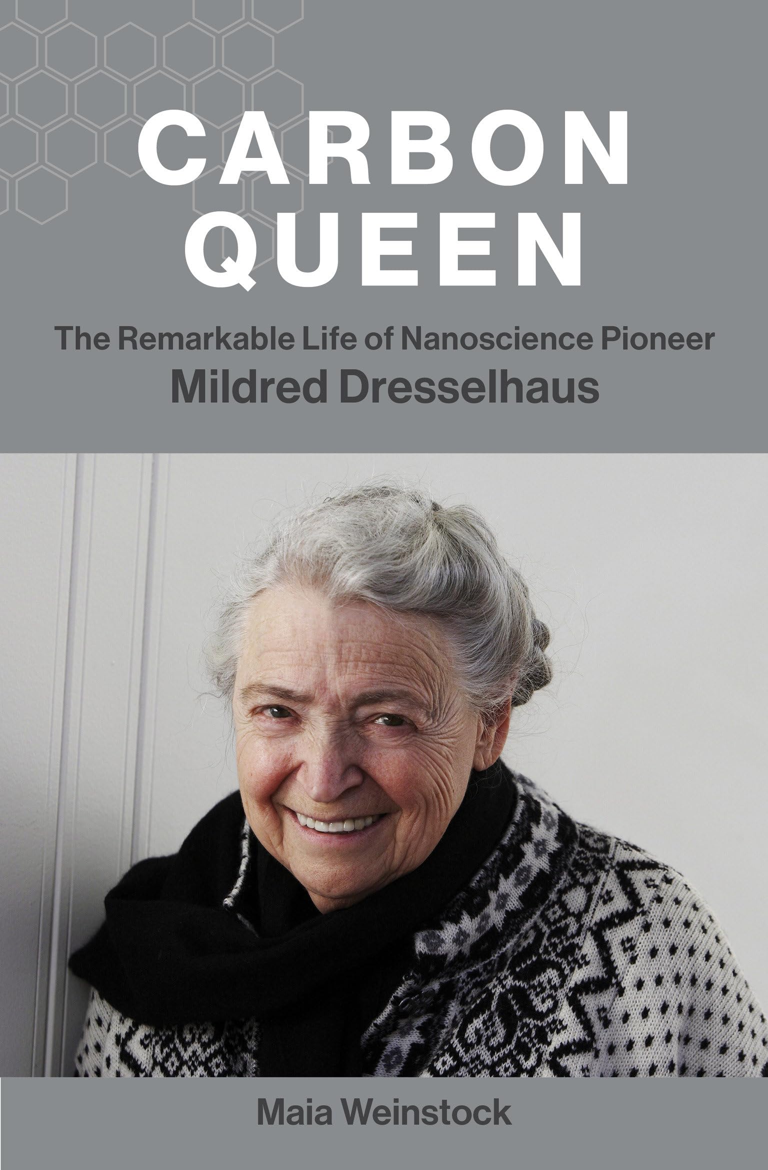 Carbon Queen: The Remarkable Life of Nanoscience Pioneer Mildred Dresselhaus Science
