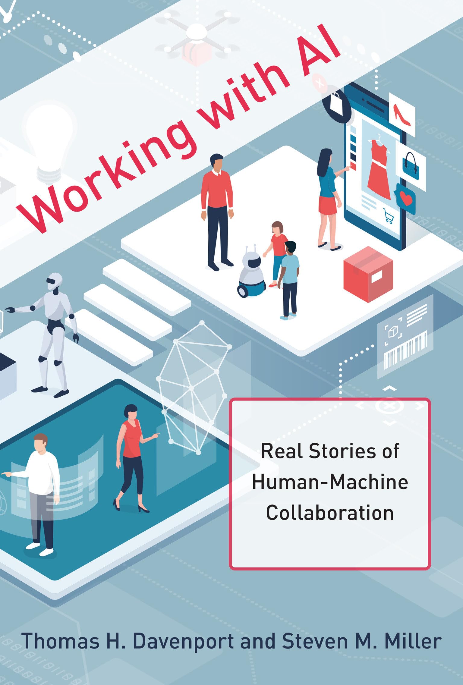 Working with AI: Real Stories of Human-Machine Collaboration (Management on the Cutting Edge) Business, Finance & Career