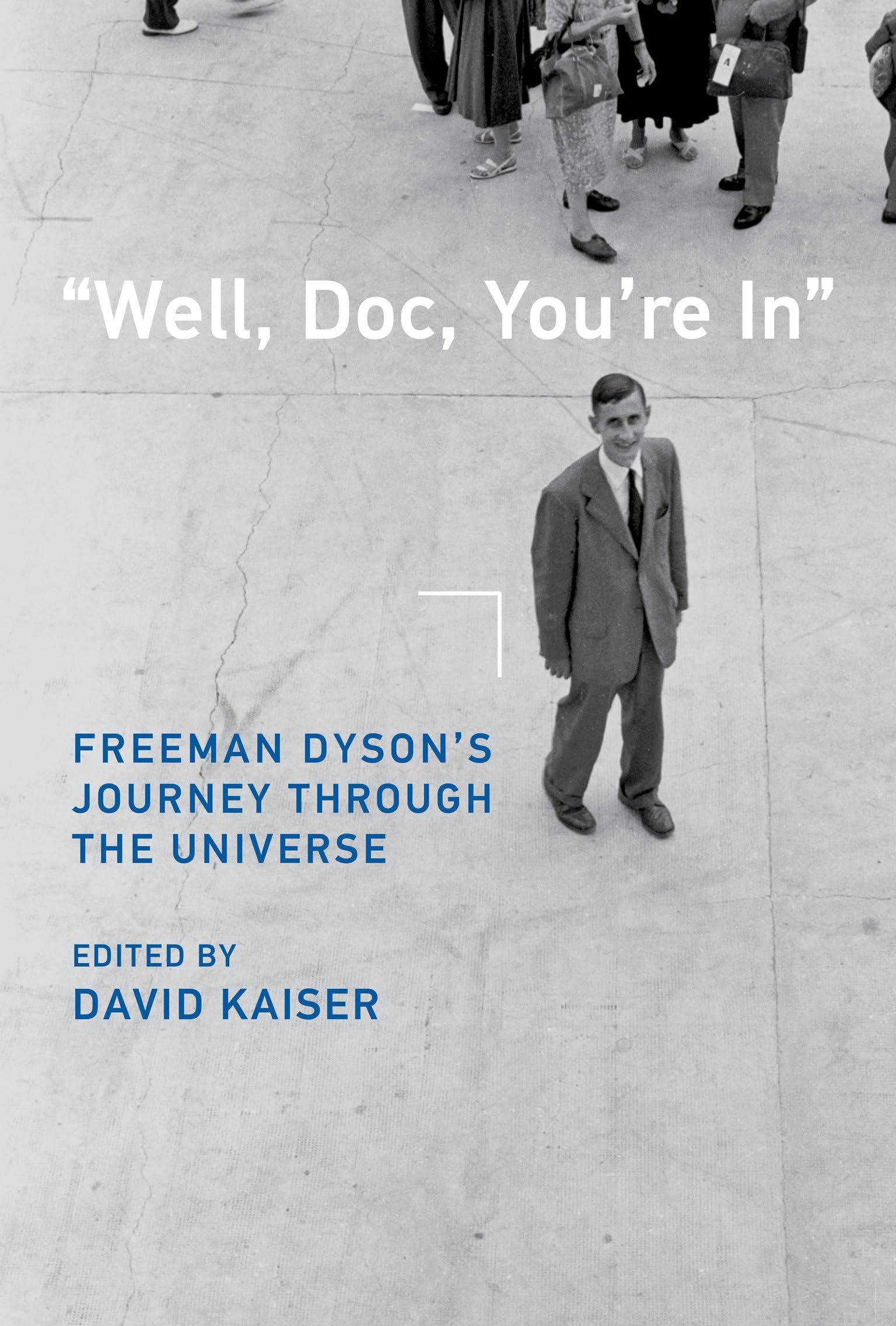 "Well, Doc, You're In": Freeman Dyson’s Journey through the Universe book