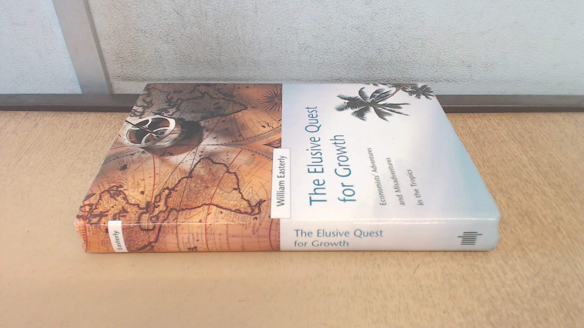 The Elusive Quest for Growth: Economists' Adventures and Misadventures in the Tropics Business, Finance & Career
