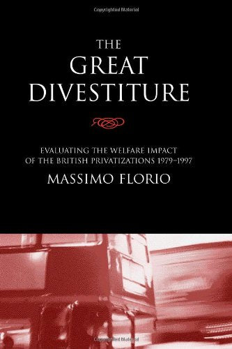 Great Divestiture: Evaluating the Welfare Impact of the British Privatizations, 1979-1997 Business, Finance & Career