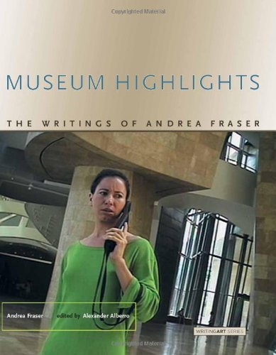 Museum Highlights: The Writings Of Andrea Fraser (Writing Art) Film, Art & Culture