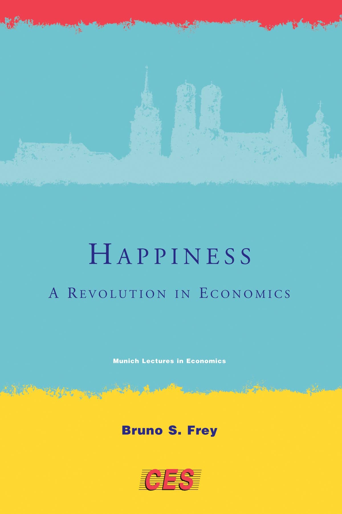 Happiness: A Revolution in Economics (Munich Lectures in Economics) Business, Finance & Career