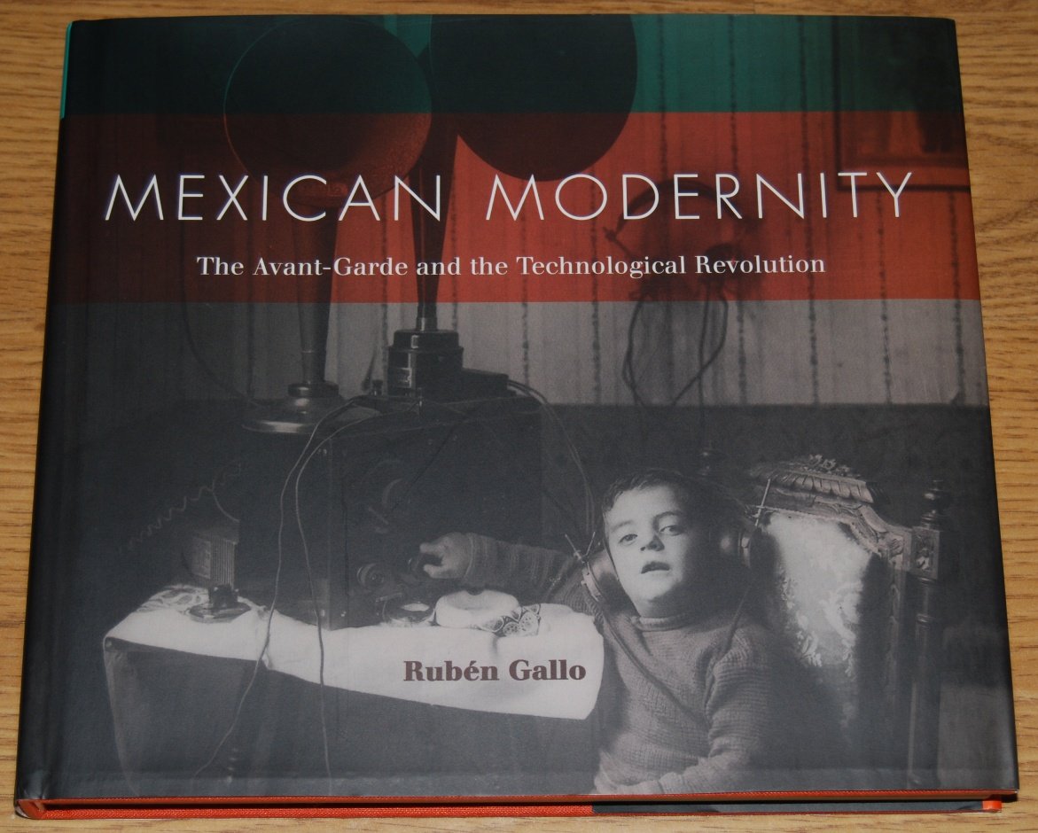Mexican Modernity: The Avant-garde And The Technological Revolution book