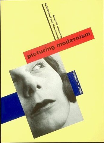 Picturing Modernism: Moholy-Nagy and Photography in Weimar Germany book
