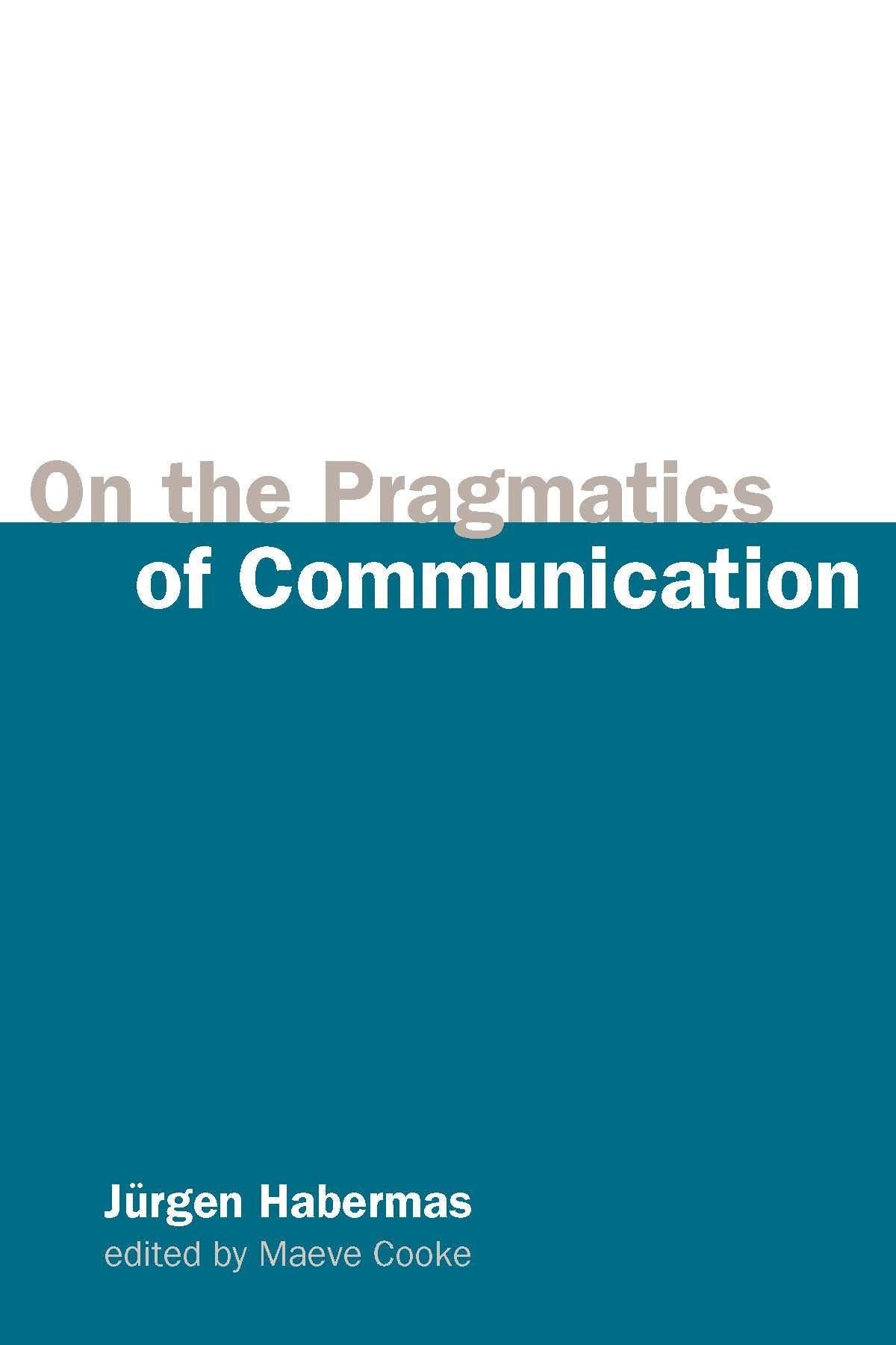 On the Pragmatics of Communication (Studies in Contemporary German Social Thought) Philosophy