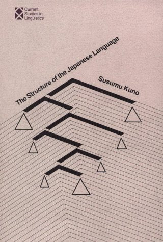 The Structure of the Japanese Language (Current Studies in Linguistics Series, Band 3) Social Sciences