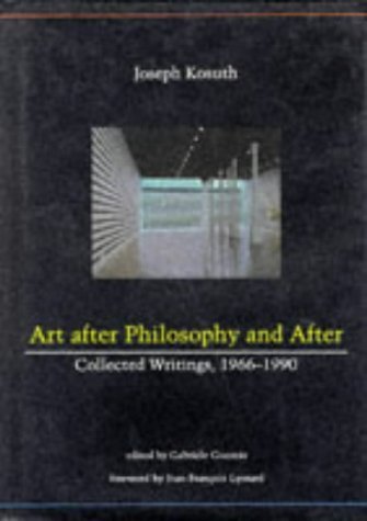 Art After Philosophy and After: Collected Writing, 1966-1990: Collected Writings, 1966-90 Philosophy