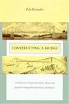 Constructing a Bridge: An Exploration of Engineering Culture, Design, and Research in Nineteenth-Century France and America book