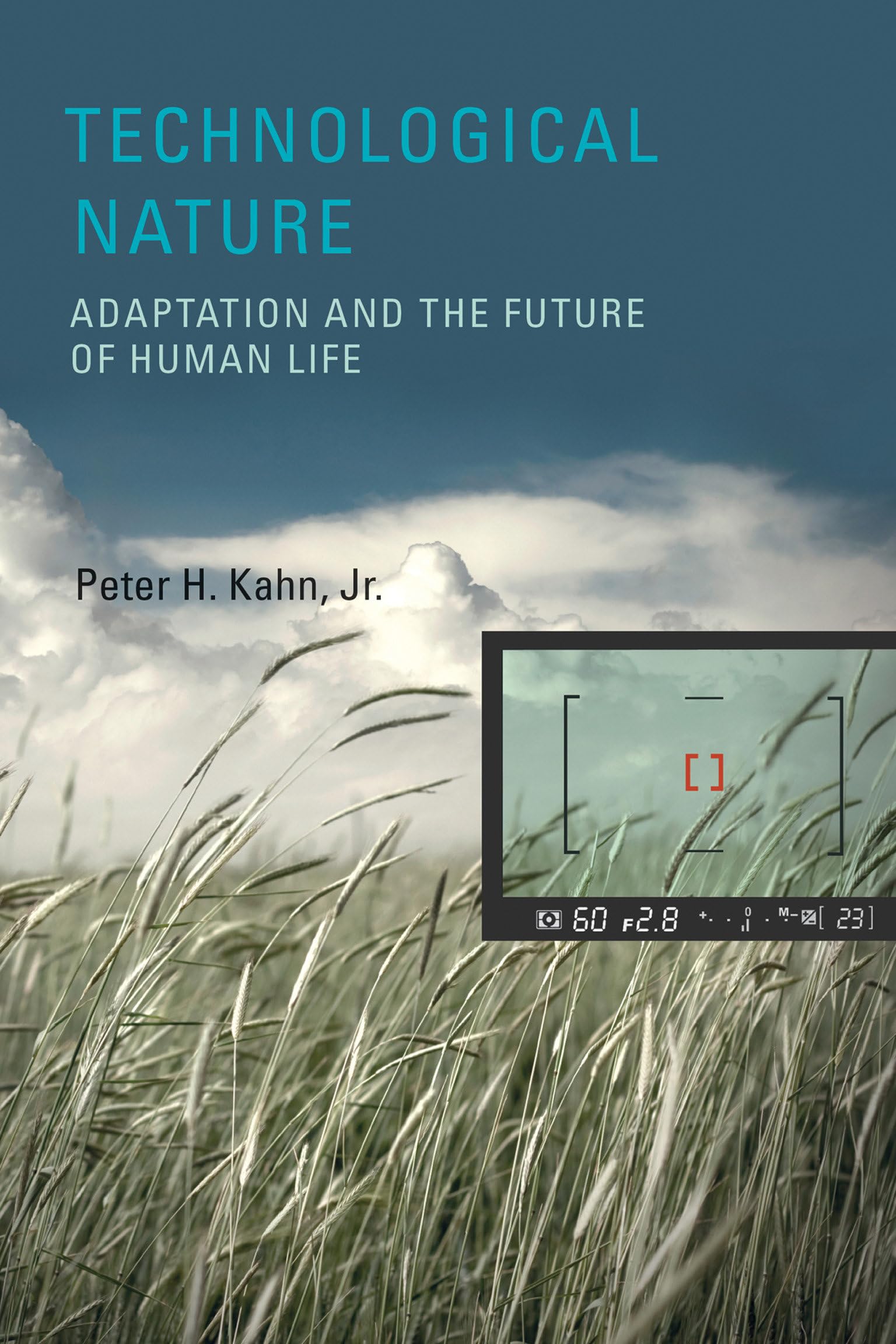 Technological Nature: Adaptation and the Future of Human Life (The MIT Press) Business & Technology
