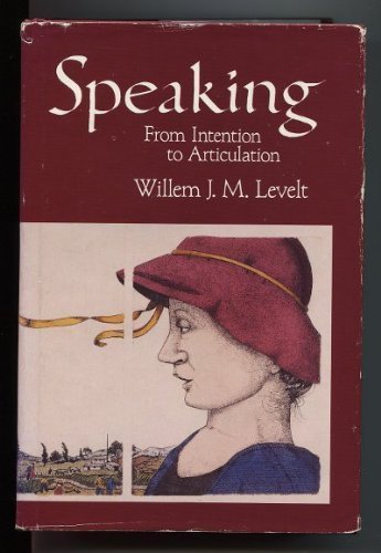 Speaking: From Intention to Articulation (ACL-MIT Series in Natural Language Processing) Philosophy