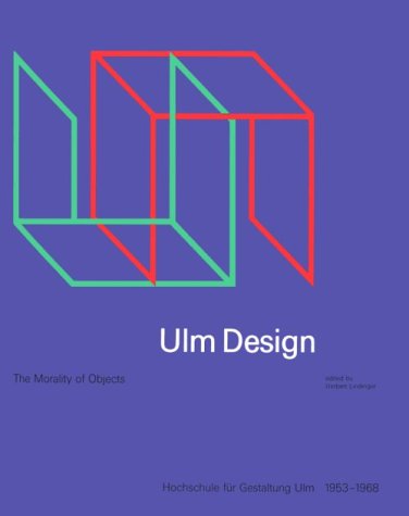 Ulm Design: The Morality of Objects : Hochschule Fur Gestaltung Ulm 1953-1968 Film, Art & Culture