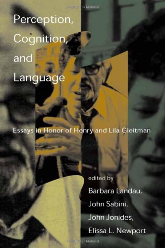 Perception, Cognition, and Language: Essays in Honor of Henry and Lila Gleitman book
