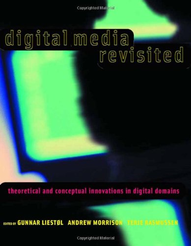 Digital Media Revisited: Theoretical and Conceptual Innovation in Digital Domains book