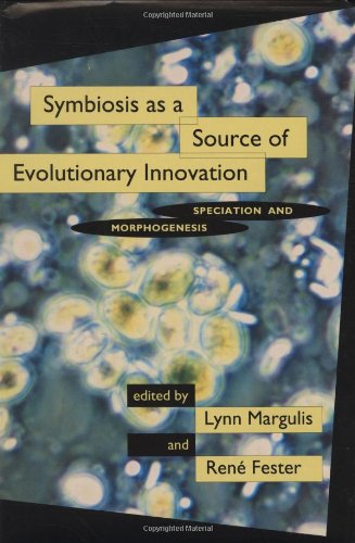 Symbiosis As a Source of Evolutionary Innovation: Speciation and Morphogenesis (The MIT Press) Natural Sciences