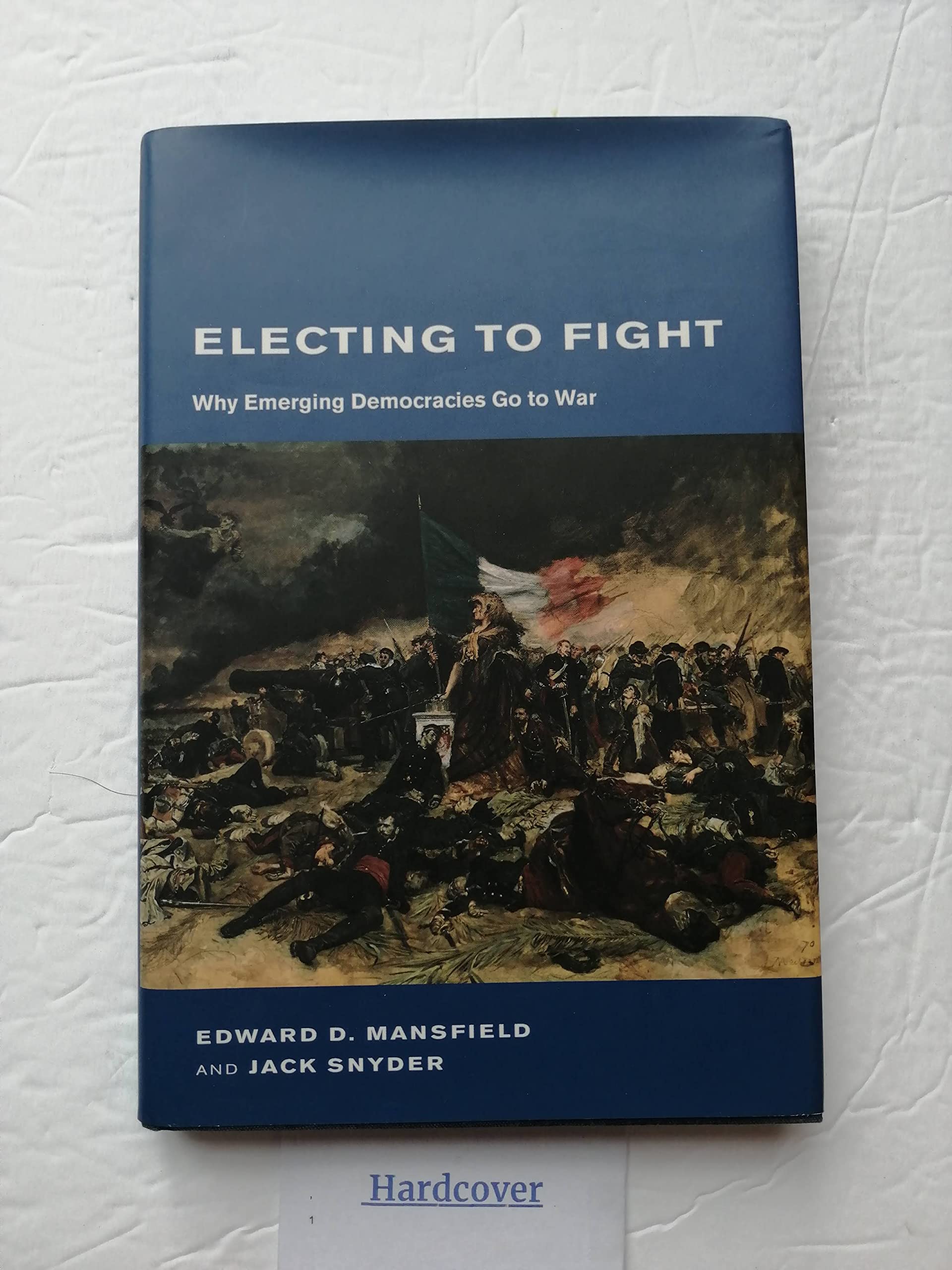 Electing To Fight: Why Emerging Democracies Go To War (BCSIA Studies in International Security) Social Sciences
