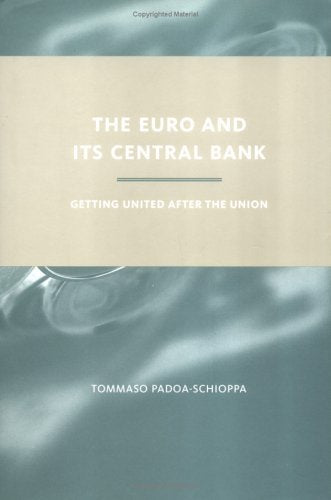 The Euro and Its Central Bank: Getting United After the Union (The MIT Press) Business, Finance & Career
