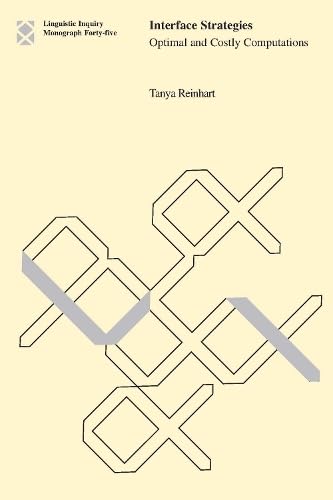 Interface Strategies: Optimal and Costly Computations (Linguistic Inquiry Monographs) Social Sciences