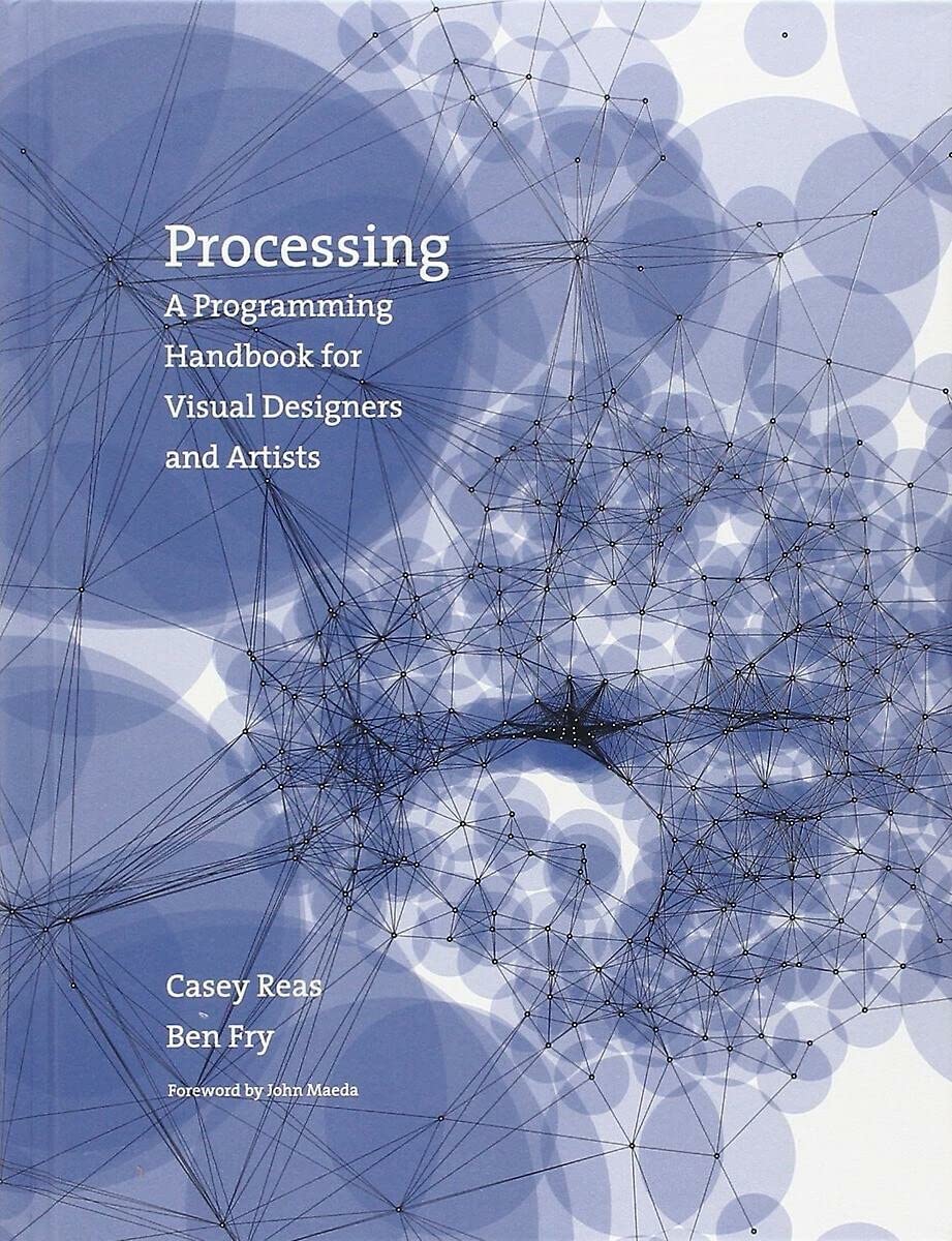 Product Image: Processing - A Programming Handbook for Visual Designers and Artists: A Programming Handbook for Visual Designers and Artists