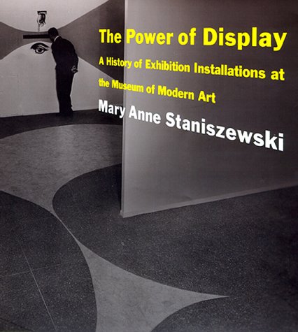 The Power of Display: A History of Exhibition Installations at the Museum of Modern Art Social Sciences