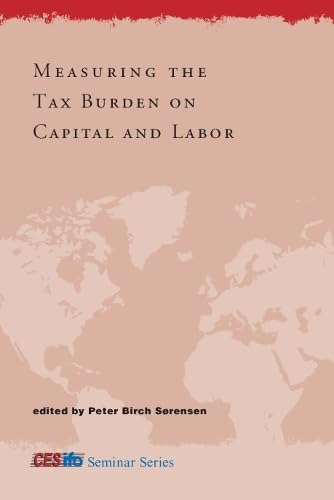 Measuring the Tax Burden on Capital and Labor (Cesifo Seminar Series) Business, Finance & Career