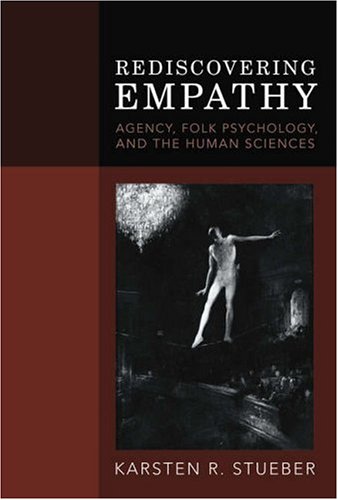 Rediscovering Empathy: Agency, Folk Psychology, And the Human Sciences (A Bradford Book) Philosophy