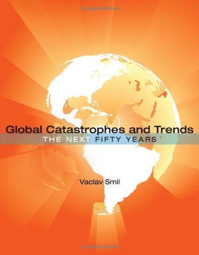 Global Catastrophes and Trends: The Next 50 Years: The Next Fifty Years Social Sciences