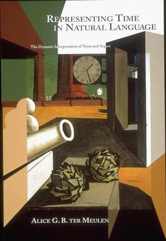 Representing Time in Natural Language: The Dynamic Interpretation of Tense and Aspect Philosophy