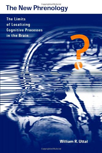 The New Phrenology: The Limits of Localizing Cognitive Processes in the Brain book