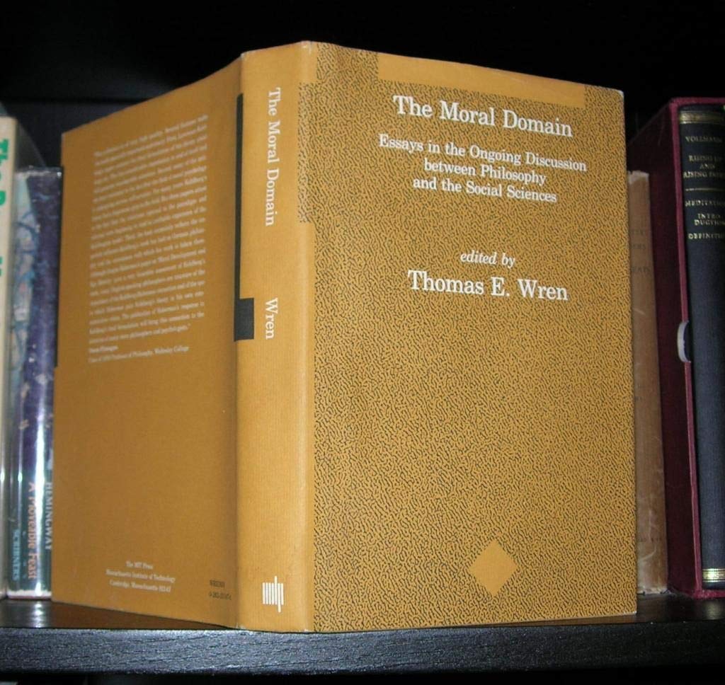 The Moral Domain: Essays in the Ongoing Discussion Between Philosophy and the Social Sciences book