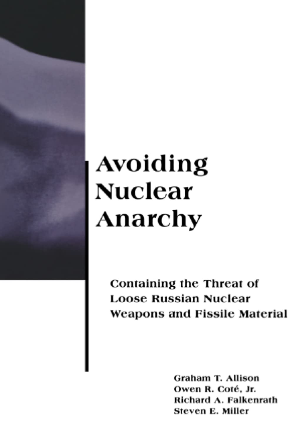 Avoiding Nuclear Anarchy: Containing the Threat of Loose Russian Nuclear Weapons and Fissile Material (Csia Studies in International Security, Band 12) Politics & History