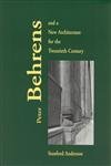 Peter Behrens and a New Architecture for the Twentieth Century Architecture