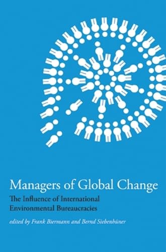 Managers of Global Change: The Influence of International Environmental Bureaucracies (Mit Press) Business, Finance & Career