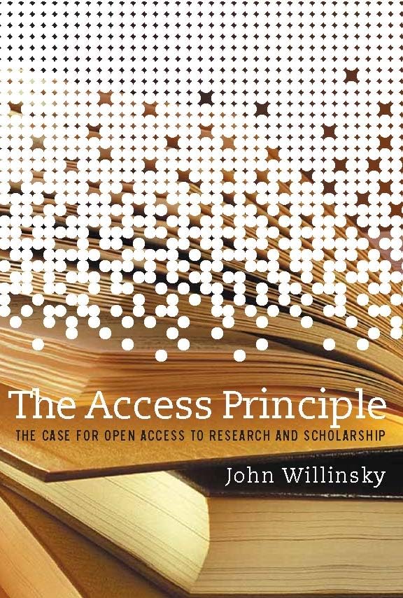 The Access Principle: The Case for Open Access to Research and Scholarship (Digital Libraries and Electronic Publishing) Media & Communication