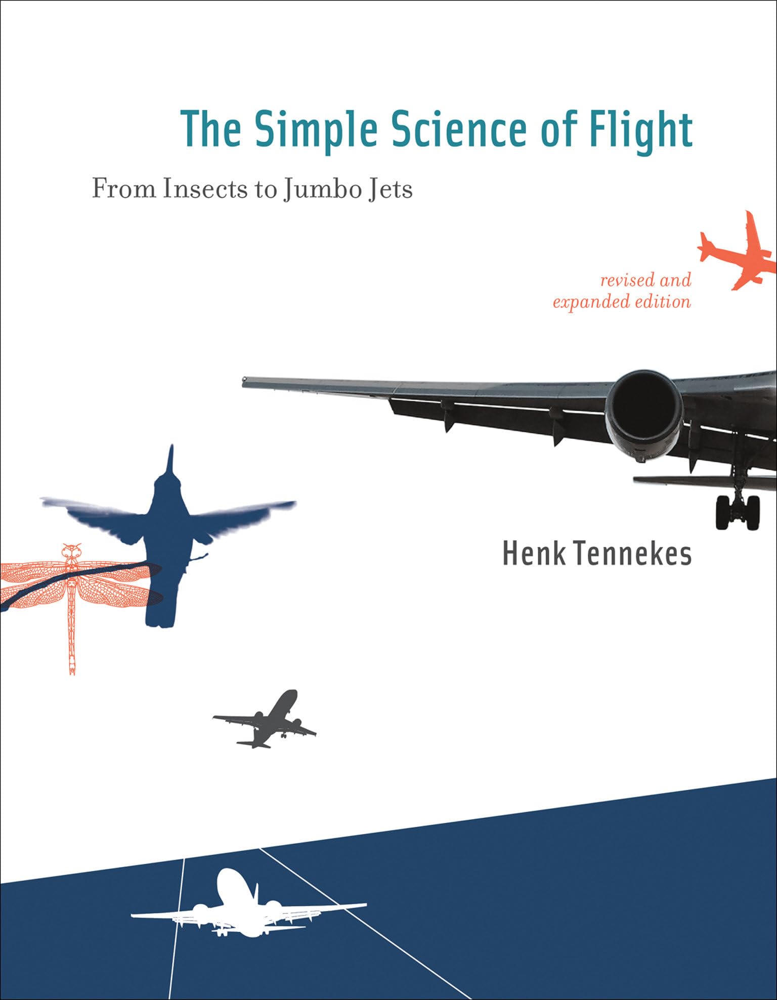 The Simple Science of Flight, revised and expanded edition: From Insects to Jumbo Jets (Mit Press) Business & Technology