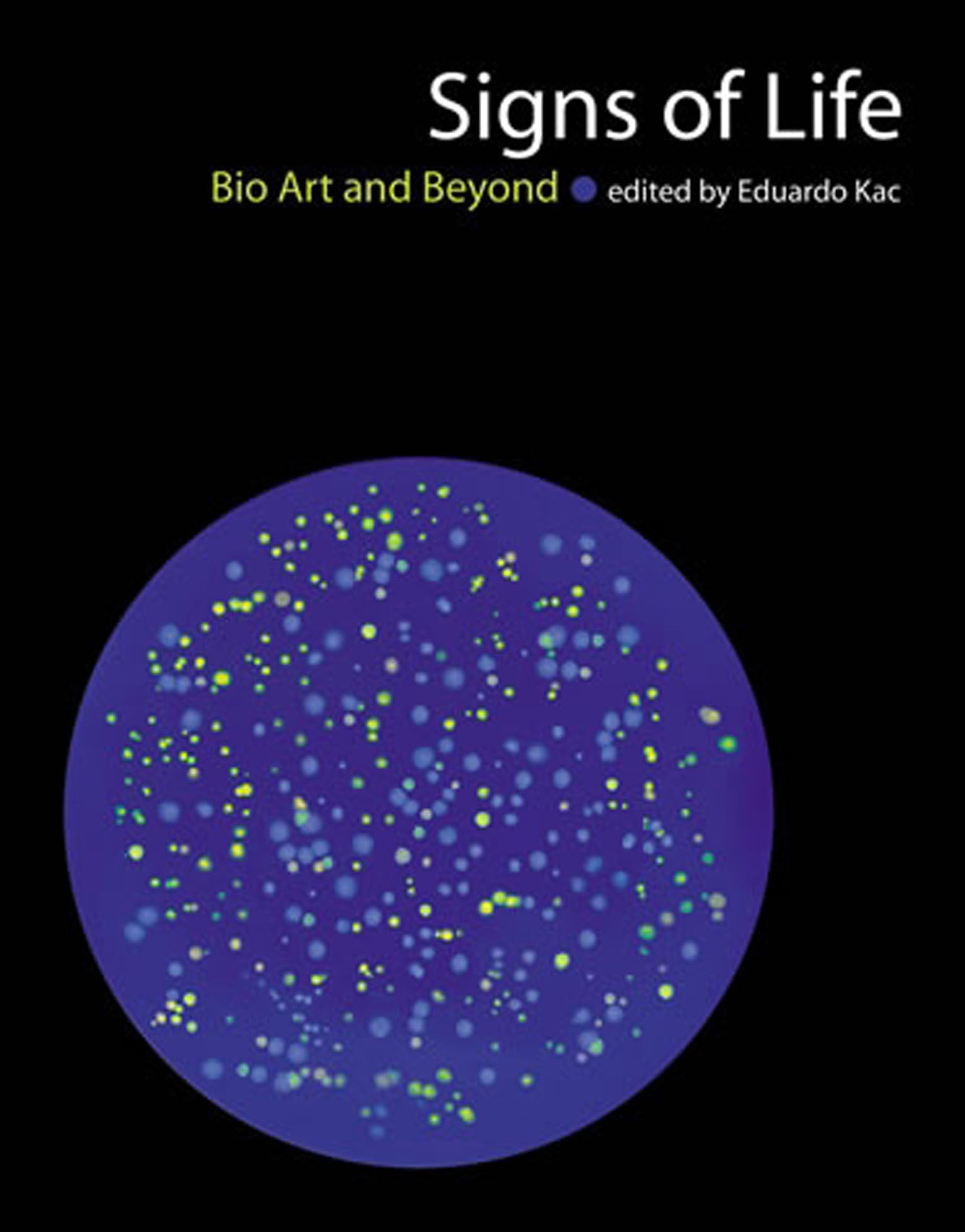 Signs of Life: Bio Art and Beyond (Leonardo) Social Sciences