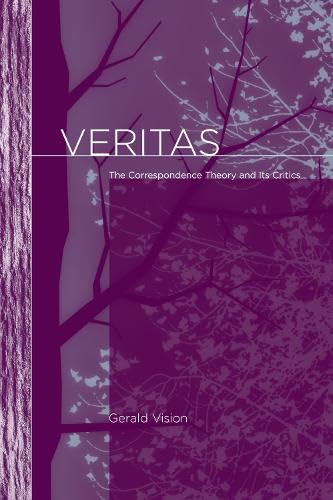 Veritas: The Correspondence Theory and Its Critics Philosophy
