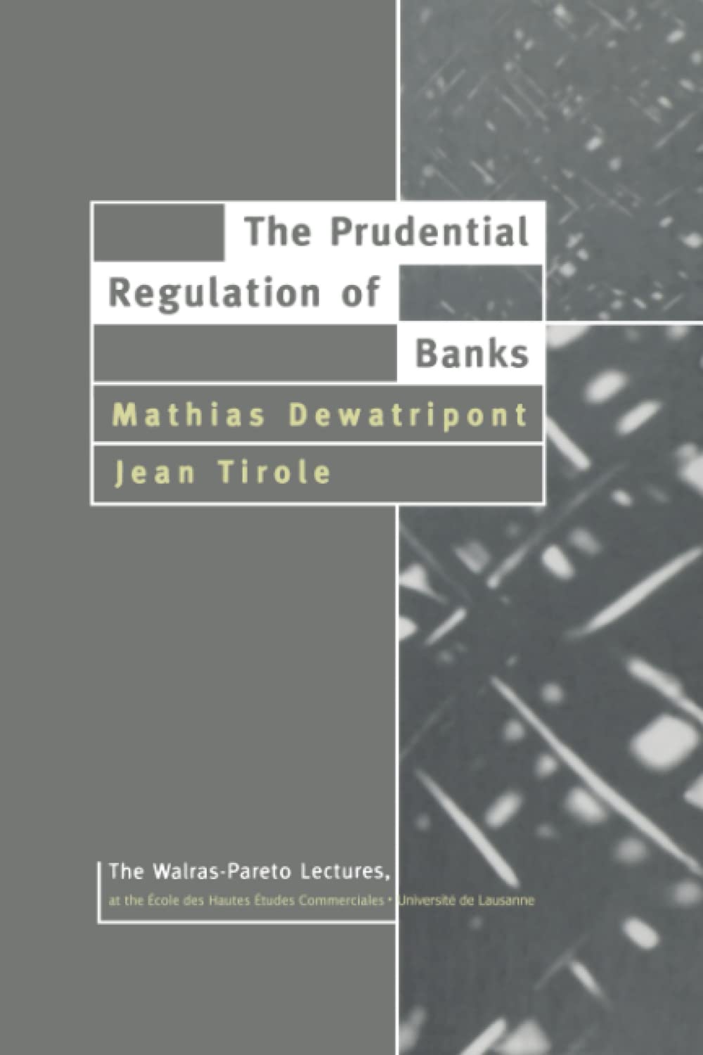 The Prudential Regulation of Banks (Walras-Pareto Lectures, Band 1) Business, Finance & Career