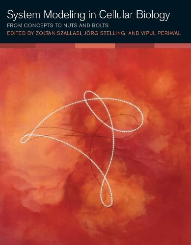 System Modeling in Cellular Biology: From Concepts to Nuts and Bolts book