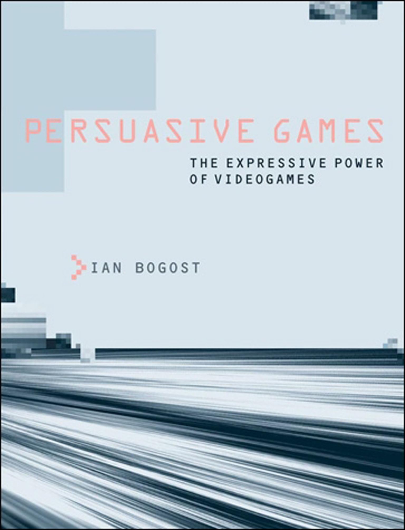 Persuasive Games: The Expressive Power of Videogames Media & Communication