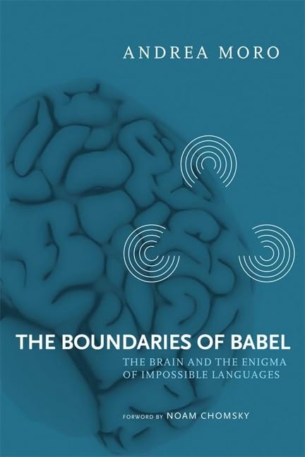 The Boundaries of Babel: The Brain and the Enigma of Impossible Languages book