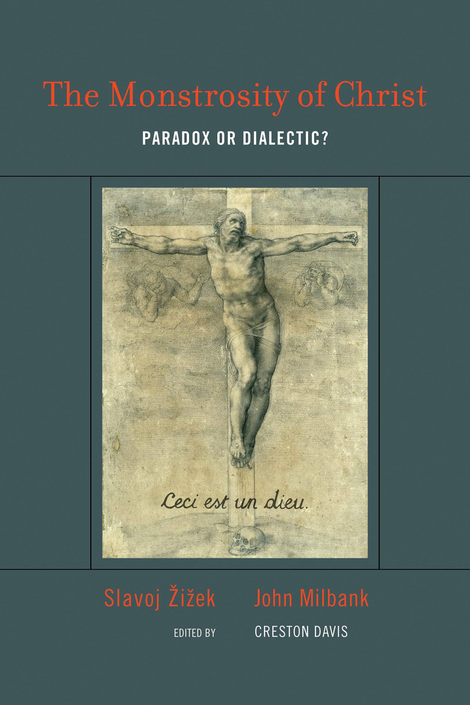 The Monstrosity of Christ: Paradox or Dialectic? (Short Circuits) Philosophy