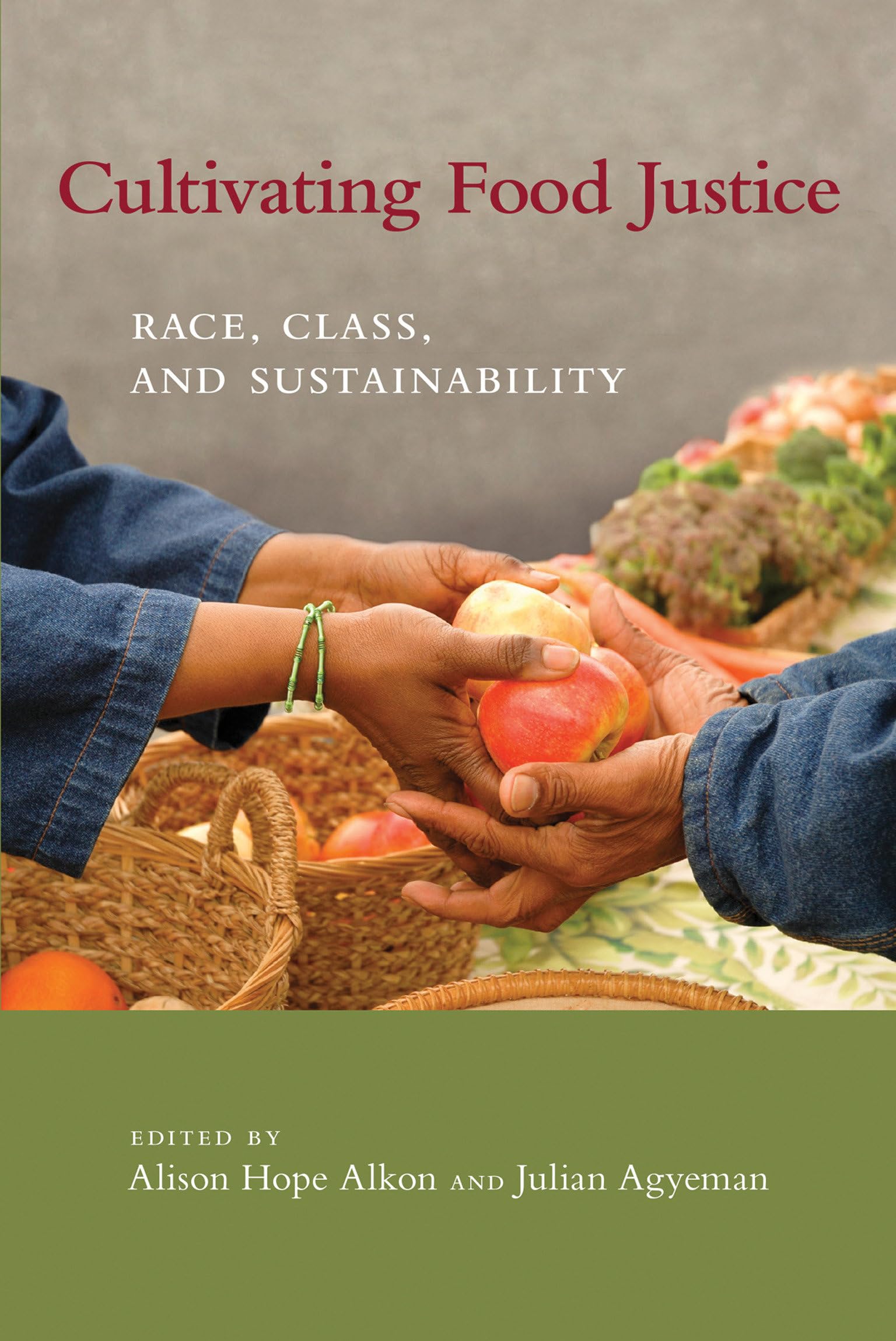 Cultivating Food Justice: Race, Class, and Sustainability book