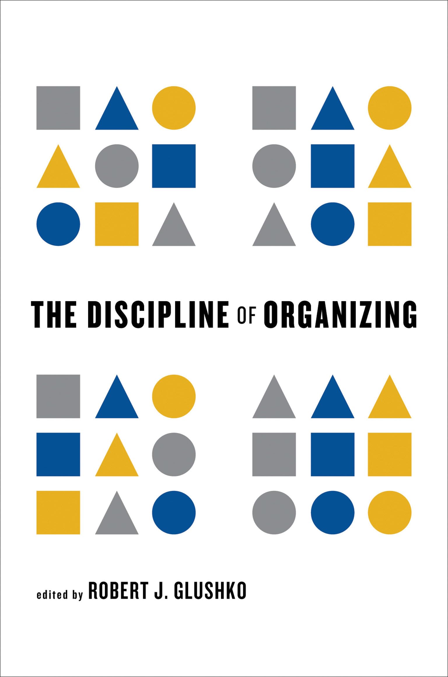The Discipline of Organizing (Mit Press) Social Sciences